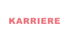 KARRIERE